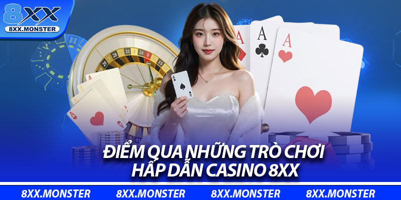 Điểm qua những trò chơi hấp dẫn casino 8XX