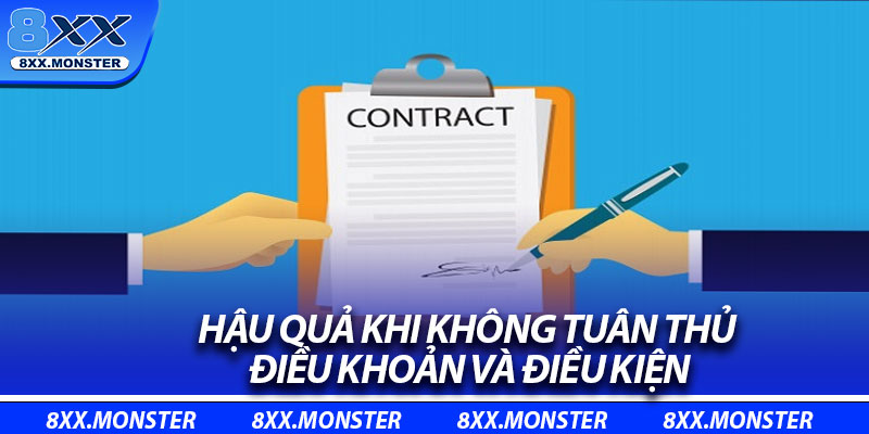 Điều Khoản Và Điều Kiện – Hiểu Rõ Để Quyền Lợi Được Đảm Bảo 3 Hậu quả khi không tuân thủ điều khoản và điều kiện