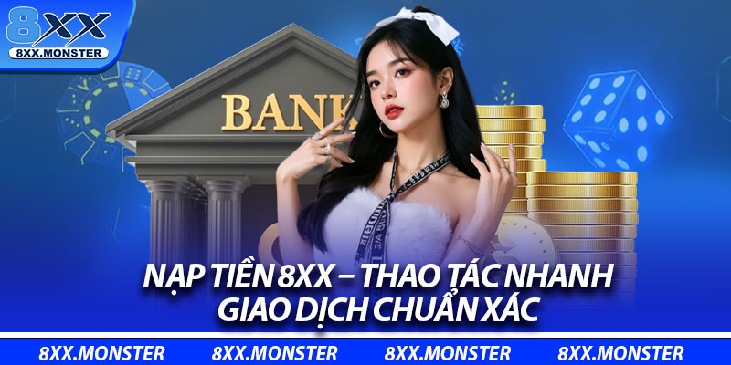 Nạp Tiền 8XX – Thao Tác Nhanh, Giao Dịch Chuẩn Xác