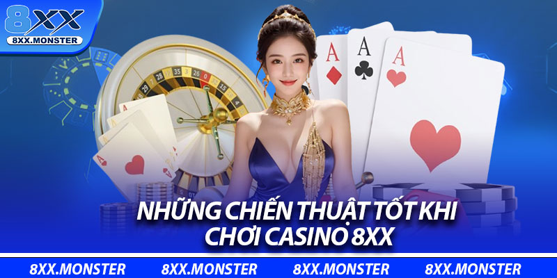 Những chiến thuật tốt khi chơi casino 8XX