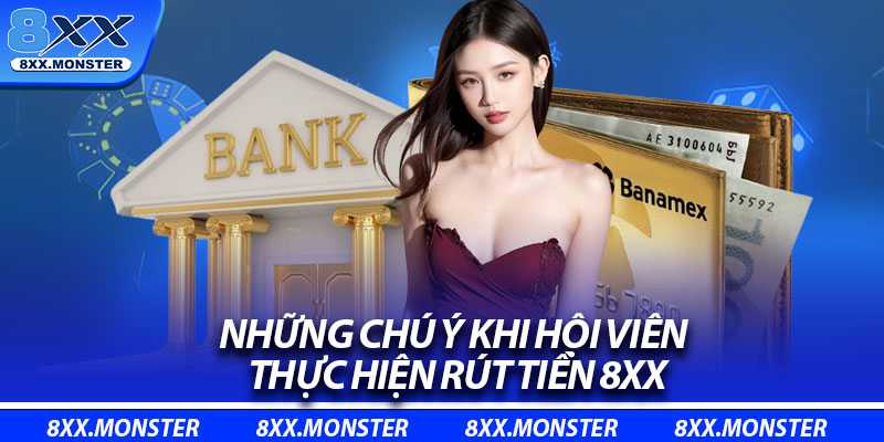 Những chú ý khi hội viên thực hiện rút tiền 8XX