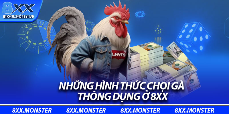 Những hình thức chọi gà thông dụng ở 8XX