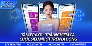 Tải App 8XX – Trải Nghiệm Cá Cược Siêu Mượt Trên Di Động