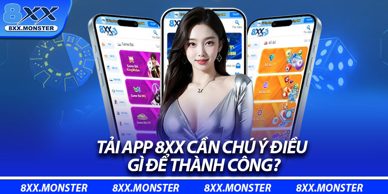 Tải app 8XX cần chú ý điều gì để thành công?
