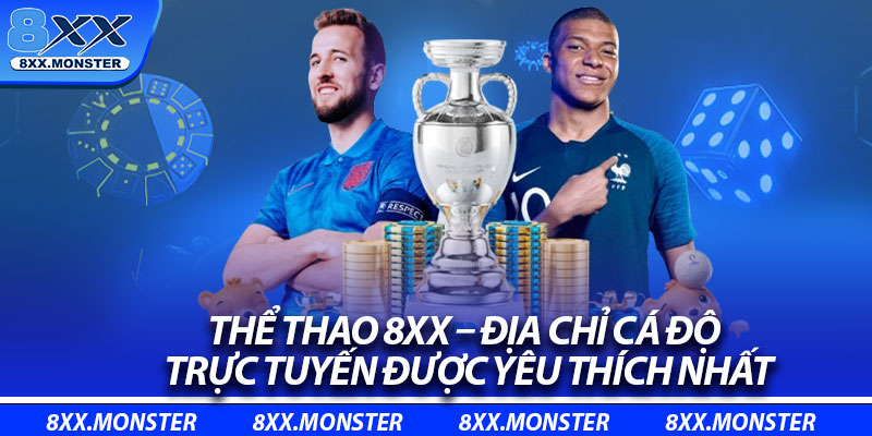 Thể Thao 8XX – Địa Chỉ Cá Độ Trực Tuyến Được Yêu Thích Nhất