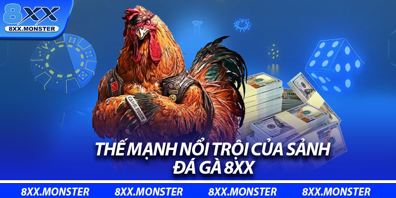 Thế mạnh nổi trội của sảnh đá gà 8XX